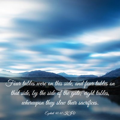 Picture 03 - Ezekiel 40:41 KJV - Four tables were on this side, and four tables on - Bible Verse Picture