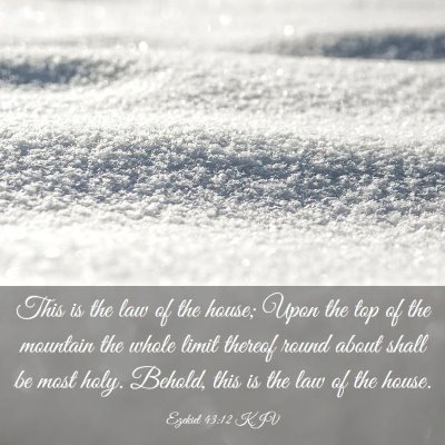 Picture 03 - Ezekiel 43:12 KJV - This is the law of the house; Upon the top of the - Bible Verse Picture