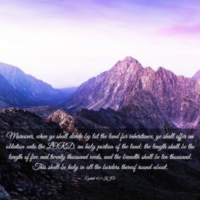 Picture 03 - Ezekiel 45:1 KJV - Moreover, when ye shall divide by lot the land - Bible Verse Picture