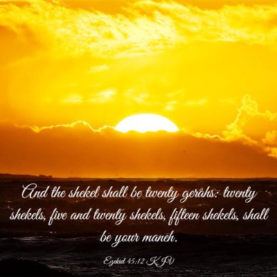 Picture 03 - Ezekiel 45:12 KJV - And the shekel shall be twenty gerahs: twenty - Bible Verse Picture