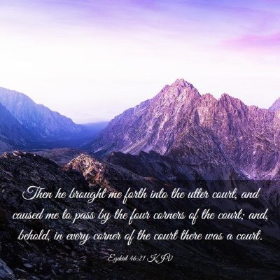 Picture 03 - Ezekiel 46:21 KJV - Then he brought me forth into the utter court, - Bible Verse Picture