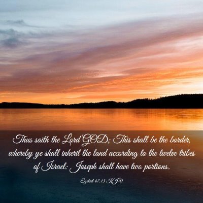 Picture 03 - Ezekiel 47:13 KJV - Thus saith the Lord GOD; This shall be the - Bible Verse Picture