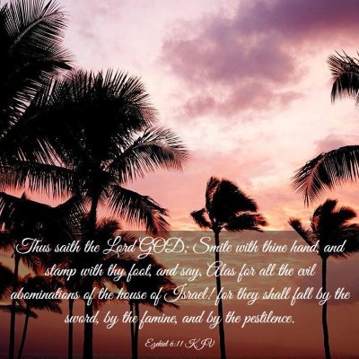 Picture 03 - Ezekiel 6:11 KJV - Thus saith the Lord GOD; Smite with thine hand, - Bible Verse Picture