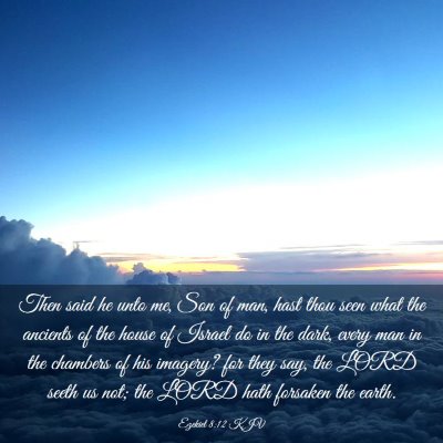 Picture 03 - Ezekiel 8:12 KJV - Then said he unto me, Son of man, hast thou seen - Bible Verse Picture