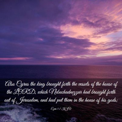 Picture 03 - Ezra 1:7 KJV - Also Cyrus the king brought forth the vessels of - Bible Verse Picture