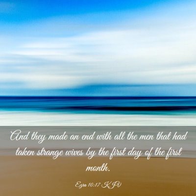Picture 03 - Ezra 10:17 KJV - And they made an end with all the men that had - Bible Verse Picture