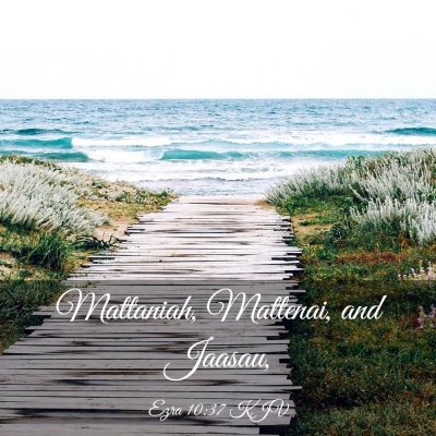 Picture 03 - Ezra 10:37 KJV - Mattaniah, Mattenai, and - Bible Verse Picture