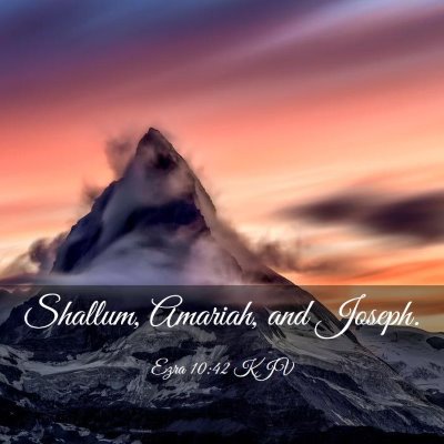 Picture 03 - Ezra 10:42 KJV - Shallum, Amariah, and - Bible Verse Picture