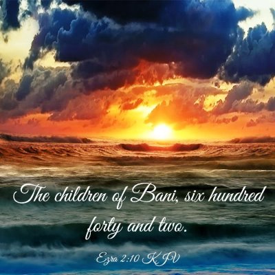 Picture 03 - Ezra 2:10 KJV - The children of Bani, six hundred forty and - Bible Verse Picture