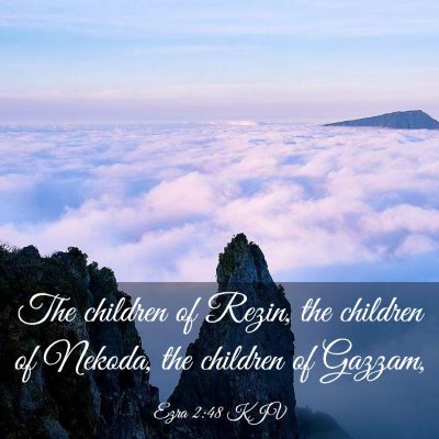 Picture 03 - Ezra 2:48 KJV - The children of Rezin, the children of Nekoda, - Bible Verse Picture