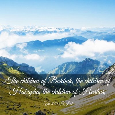 Picture 03 - Ezra 2:51 KJV - The children of Bakbuk, the children of Hakupha, - Bible Verse Picture