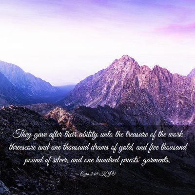 Picture 03 - Ezra 2:69 KJV - They gave after their ability unto the treasure - Bible Verse Picture
