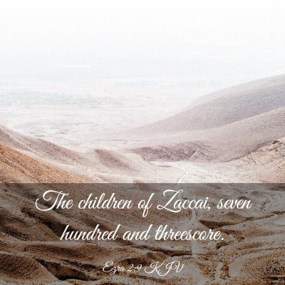 Picture 03 - Ezra 2:9 KJV - The children of Zaccai, seven hundred and - Bible Verse Picture