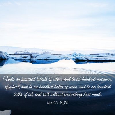 Picture 03 - Ezra 7:22 KJV - Unto an hundred talents of silver, and to an - Bible Verse Picture