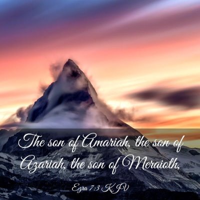 Picture 03 - Ezra 7:3 KJV - The son of Amariah, the son of Azariah, the son - Bible Verse Picture