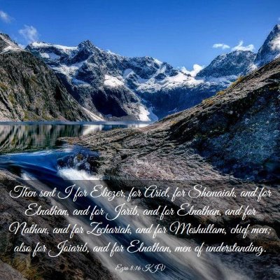 Picture 03 - Ezra 8:16 KJV - Then sent I for Eliezer, for Ariel, for Shemaiah, - Bible Verse Picture