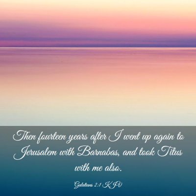Picture 03 - Galatians 2:1 KJV - Then fourteen years after I went up again to - Bible Verse Picture