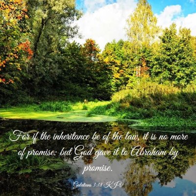 Picture 03 - Galatians 3:18 KJV - For if the inheritance be of the law, it is no - Bible Verse Picture