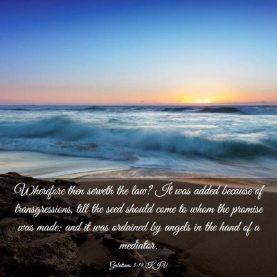 Picture 03 - Galatians 3:19 KJV - Wherefore then serveth the law? It was added - Bible Verse Picture