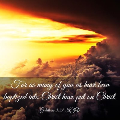 Picture 03 - Galatians 3:27 KJV - For as many of you as have been baptized into - Bible Verse Picture