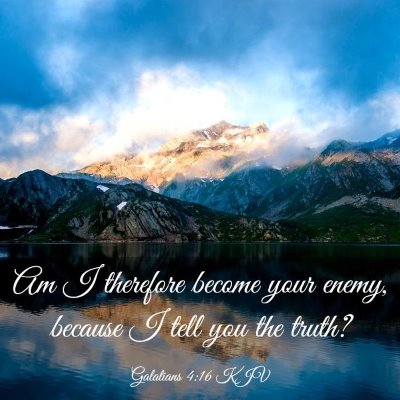 Picture 03 - Galatians 4:16 KJV - Am I therefore become your enemy, because I tell - Bible Verse Picture