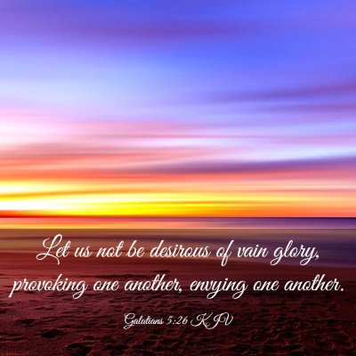 Picture 03 - Galatians 5:26 KJV - Let us not be desirous of vain glory, provoking - Bible Verse Picture