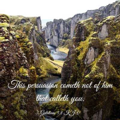Picture 03 - Galatians 5:8 KJV - This persuasion cometh not of him that calleth - Bible Verse Picture