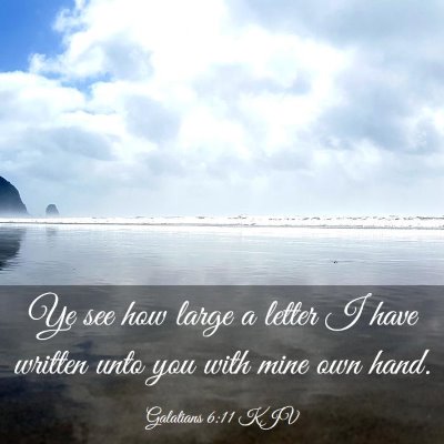 Picture 03 - Galatians 6:11 KJV - Ye see how large a letter I have written unto you - Bible Verse Picture
