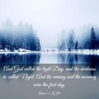 Picture 03 - Genesis 1:5 KJV - And God called the light Day, and the darkness he - Bible Verse Picture
