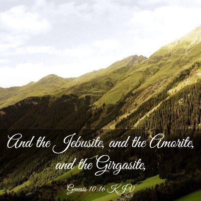 Picture 03 - Genesis 10:16 KJV - And the Jebusite, and the Amorite, and the - Bible Verse Picture