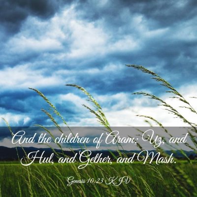 Picture 03 - Genesis 10:23 KJV - And the children of Aram; Uz, and Hul, and - Bible Verse Picture