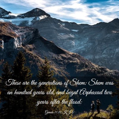 Picture 03 - Genesis 11:10 KJV - These are the generations of Shem: Shem was an - Bible Verse Picture