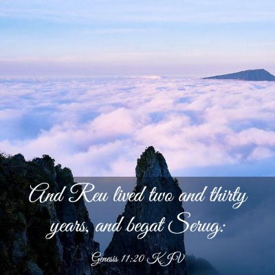 Picture 03 - Genesis 11:20 KJV - And Reu lived two and thirty years, and begat - Bible Verse Picture
