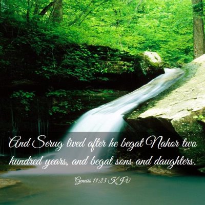 Picture 03 - Genesis 11:23 KJV - And Serug lived after he begat Nahor two hundred - Bible Verse Picture