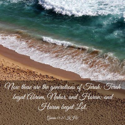 Picture 03 - Genesis 11:27 KJV - Now these are the generations of Terah: Terah - Bible Verse Picture
