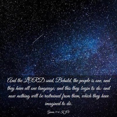Picture 03 - Genesis 11:6 KJV - And the LORD said, Behold, the people is one, and - Bible Verse Picture