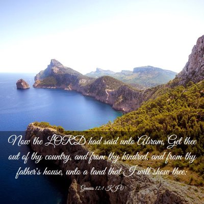 Picture 03 - Genesis 12:1 KJV - Now the LORD had said unto Abram, Get thee out of - Bible Verse Picture