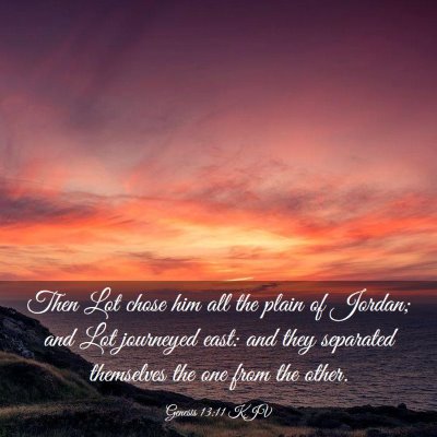 Picture 03 - Genesis 13:11 KJV - Then Lot chose him all the plain of Jordan; and - Bible Verse Picture