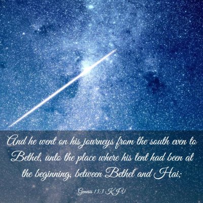 Picture 03 - Genesis 13:3 KJV - And he went on his journeys from the south even - Bible Verse Picture