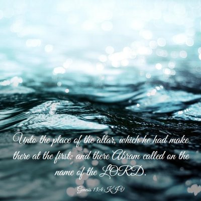 Picture 03 - Genesis 13:4 KJV - Unto the place of the altar, which he had make - Bible Verse Picture