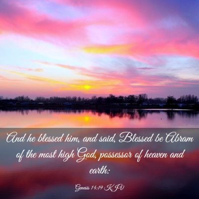 Picture 03 - Genesis 14:19 KJV - And he blessed him, and said, Blessed be Abram of - Bible Verse Picture