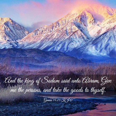Picture 03 - Genesis 14:21 KJV - And the king of Sodom said unto Abram, Give me - Bible Verse Picture