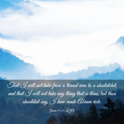 Picture 03 - Genesis 14:23 KJV - That I will not take from a thread even to a - Bible Verse Picture