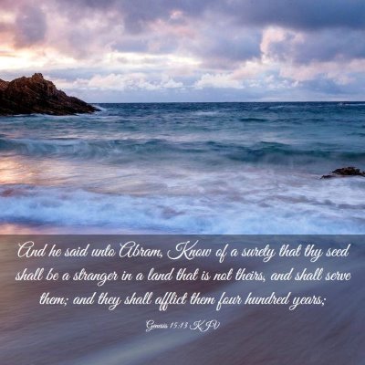 Picture 03 - Genesis 15:13 KJV - And he said unto Abram, Know of a surety that thy - Bible Verse Picture
