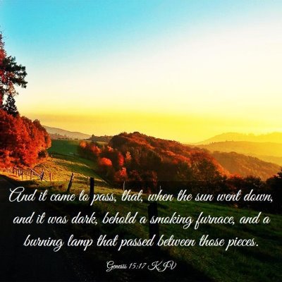 Picture 03 - Genesis 15:17 KJV - And it came to pass, that, when the sun went - Bible Verse Picture