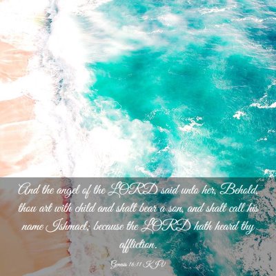 Picture 03 - Genesis 16:11 KJV - And the angel of the LORD said unto her, Behold, - Bible Verse Picture
