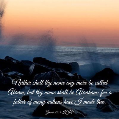 Picture 03 - Genesis 17:5 KJV - Neither shall thy name any more be called Abram, - Bible Verse Picture