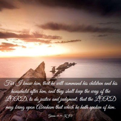 Picture 03 - Genesis 18:19 KJV - For I know him, that he will command his children - Bible Verse Picture