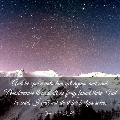 Picture 03 - Genesis 18:29 KJV - And he spake unto him yet again, and said, - Bible Verse Picture