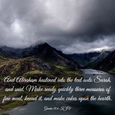 Picture 03 - Genesis 18:6 KJV - And Abraham hastened into the tent unto Sarah, - Bible Verse Picture